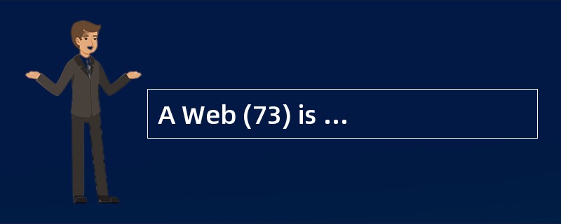 A Web (73) is one of many software appli