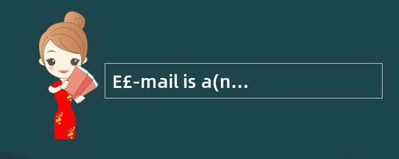 E£­mail is a(n) ______ message delivery