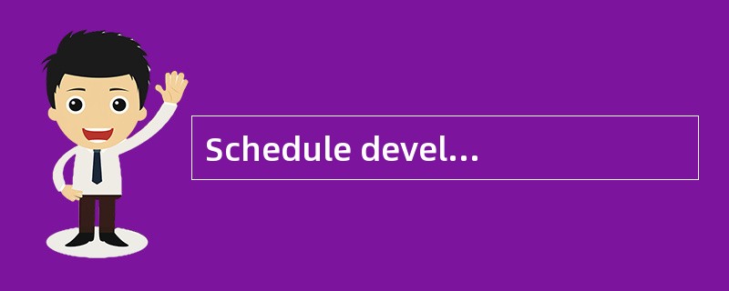 Schedule development can require the rev