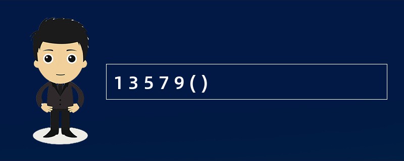 1 3 5 7 9 ( )