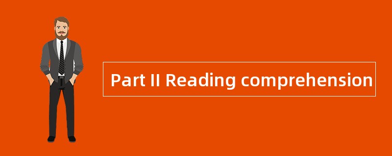 Part II Reading comprehension