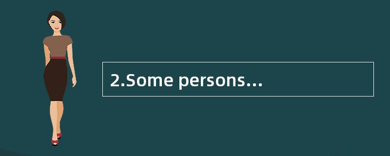 2.Some persons have traveled into outer