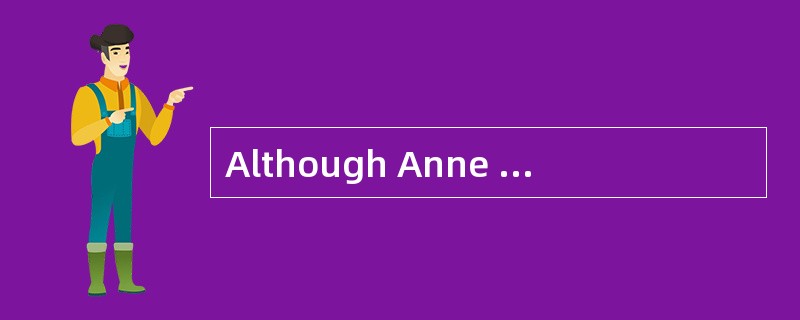 Although Anne is happy with her success