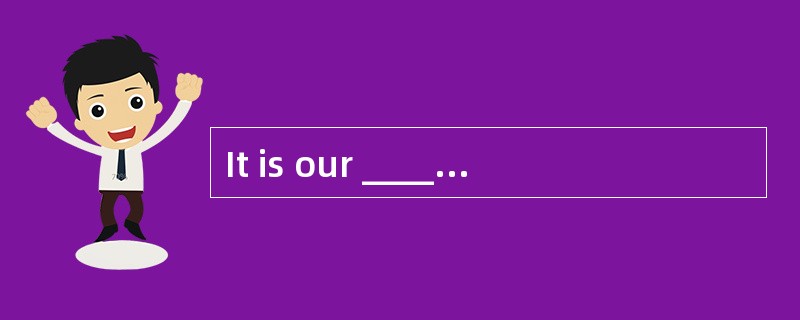 It is our ___________ policy that we wil