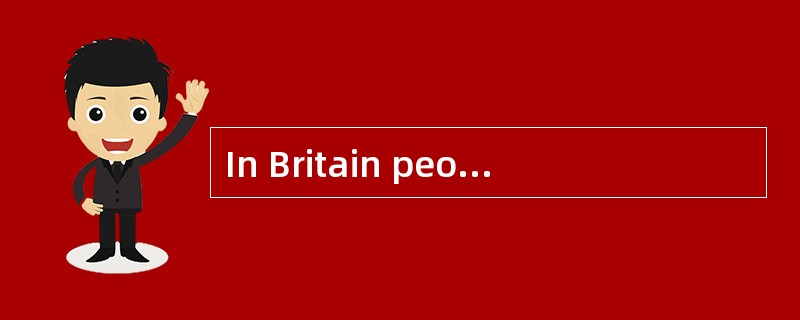 In Britain people _____________ four mil