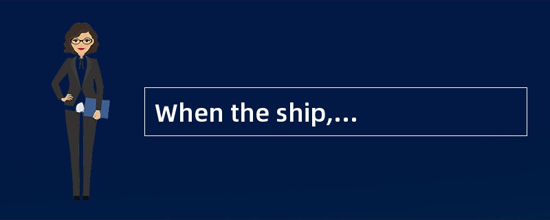 When the ship, its main propulsion devic