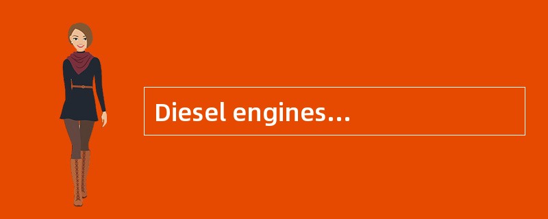 Diesel engines are started by supplying_