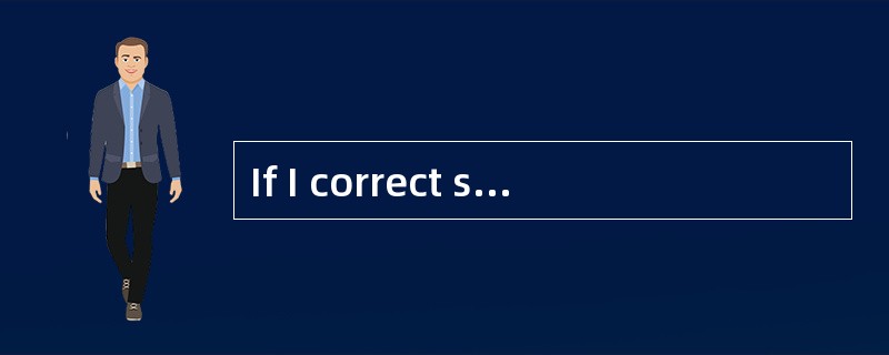 If I correct someone, I will do it with