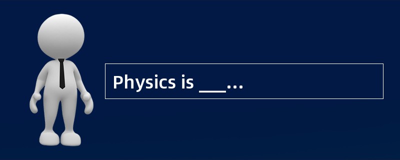 Physics is _________ to the science whic