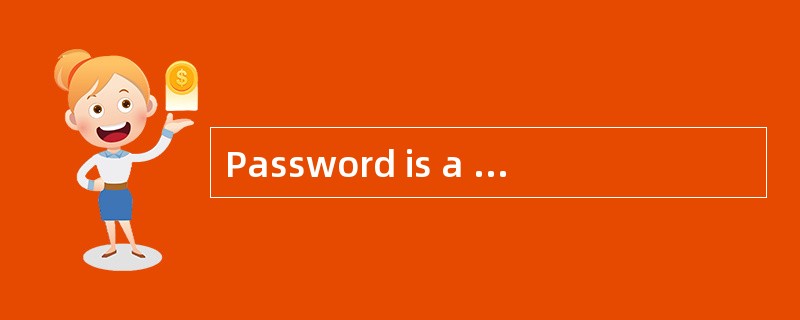 Password is a secret series of(73) that