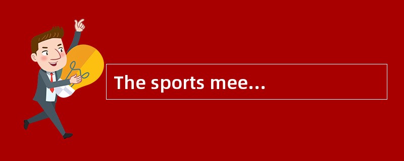 The sports meet, originally due to be he