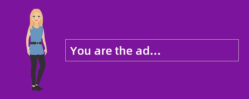 You are the administrator of a new Micro