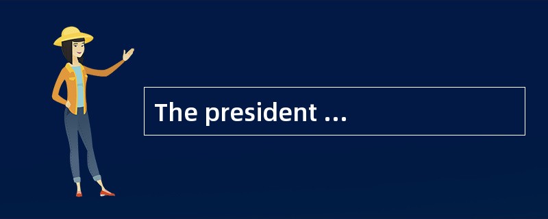 The president promised to keep all the b