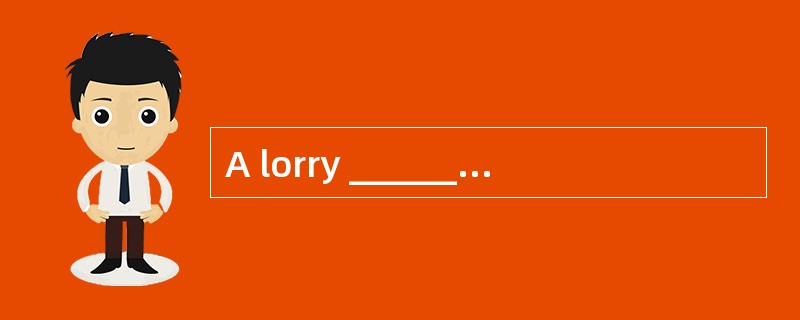 A lorry _______ Jane's cat and sped away