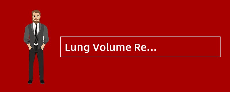 Lung Volume Reduction Surgery(LVRS)是治疗下列