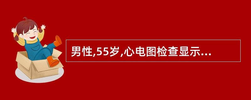 男性,55岁,心电图检查显示胸导联T波直立而U波倒置,多提示A、无临床意义B、冠