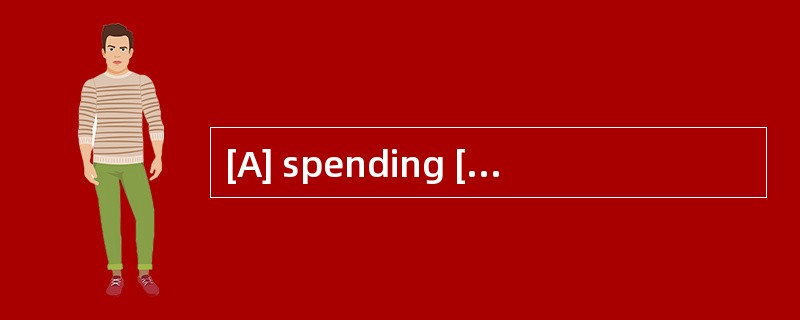 [A] spending [B] planning [C] financing