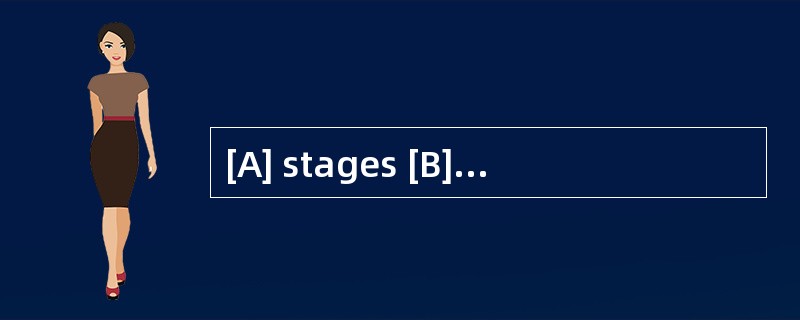 [A] stages [B] periods [C] years [D] ses