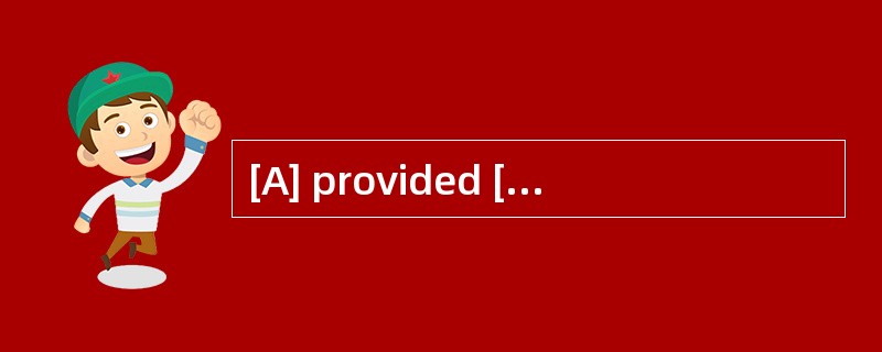 [A] provided [B] since [C] whereas [D] t