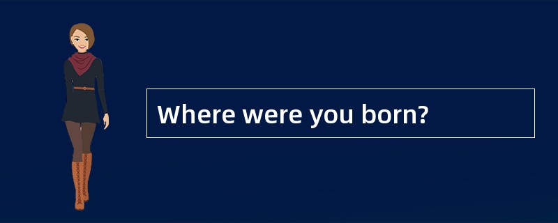 Where were you born?