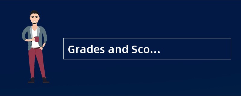 Grades and Scores1.How are you getting o