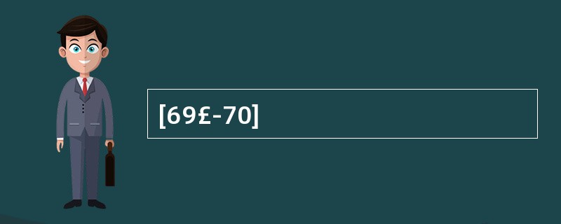 [69£­70]