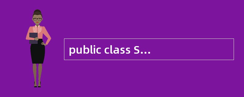 public class Something {public static vo