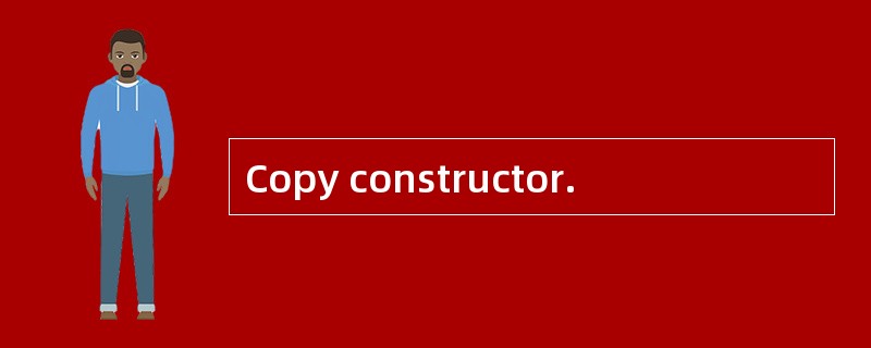 Copy constructor.
