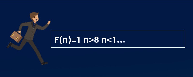 F(n)=1 n>8 n<12 F(n)=2 n<2 F(n)=3 n=6 F(