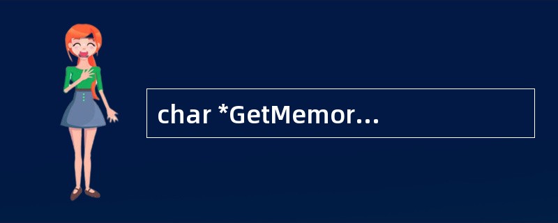 char *GetMemory(void){ char p[] = "hello