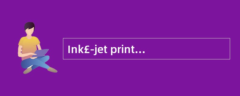 Ink£­jet printer belongs to nonimpact pr