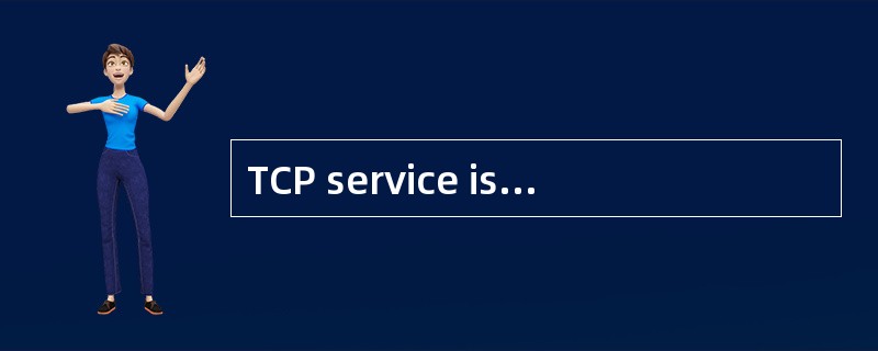 TCP service is obtained by having both t