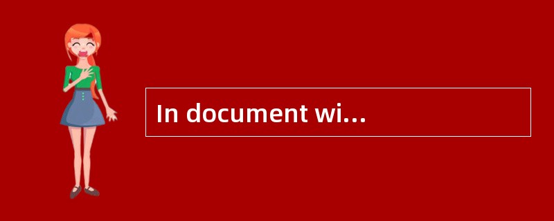 In document windows, selected text is(73