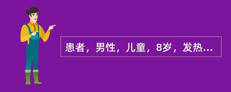 患者，男性，儿童，8岁，发热，无咳嗽，腹泻腹痛就诊，血液检查，WBC15．3&t