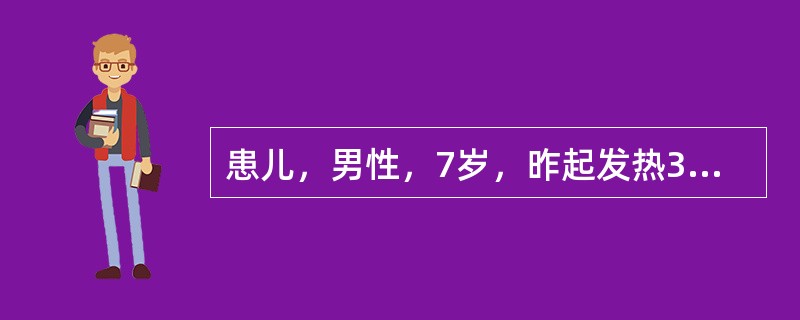 患儿，男性，7岁，昨起发热37.5～38℃，今起出皮疹主要为红色斑丘疹，主要在头