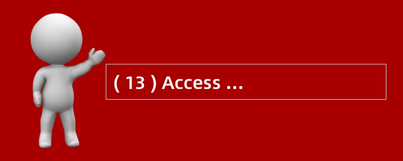 ( 13 ) Access 中,设置为主键的字段A )不能设置索引 B )可设置