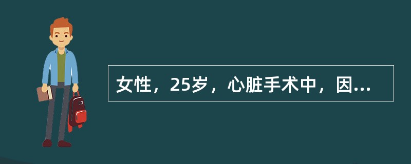 女性，25岁，心脏手术中，因麻醉药过量，患者出现呼吸、心跳停止，此时除进行人工呼