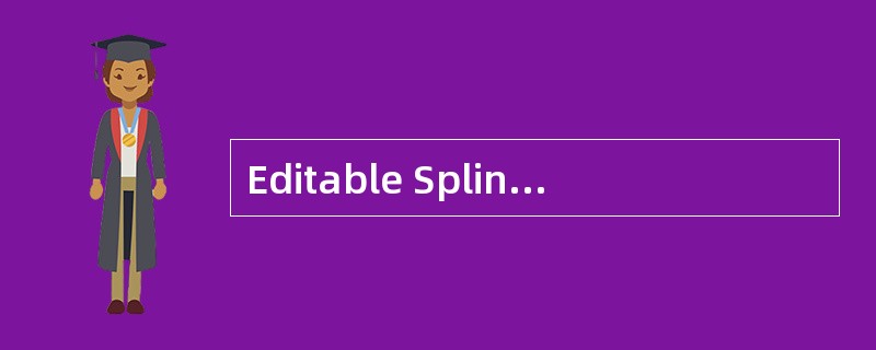 Editable Spline和Edit Spline在用法上没有区别。（）