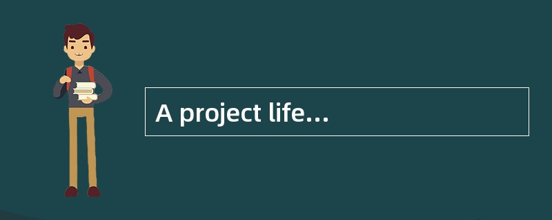 A project life cycle is a collection of