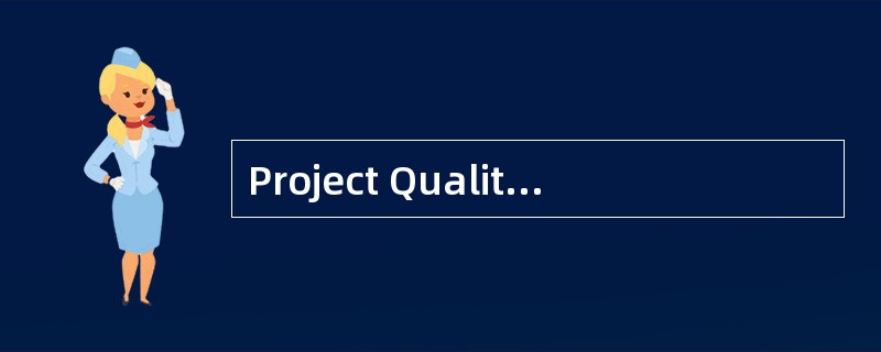 Project Quality Management must address