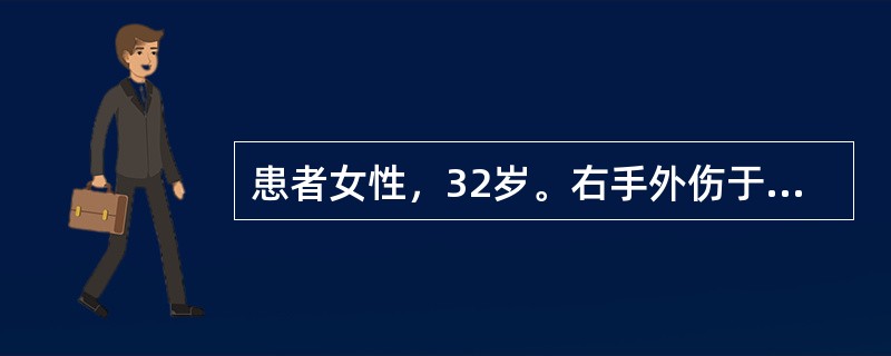 患者女性，32岁。右手外伤于门诊急行清创缝合术。下列哪种处理不恰当（）。