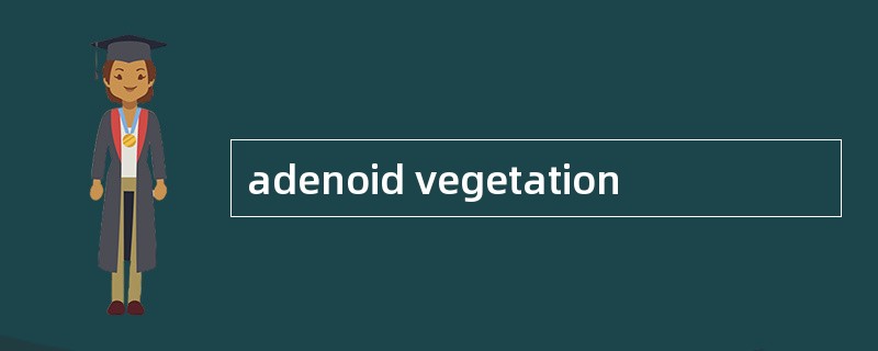 adenoid vegetation