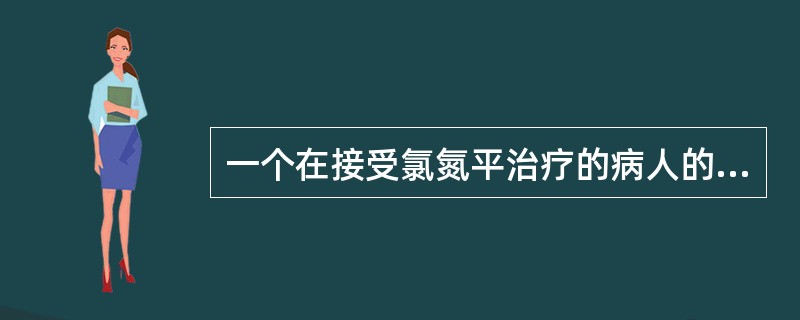 一个在接受氯氮平治疗的病人的白细胞是2×10，那么临床医生应该（）