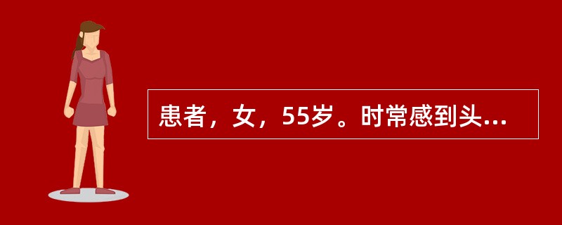 患者，女，55岁。时常感到头痛，头痛隐隐，时时昏晕，心悸失眠，面色少华，神疲乏力