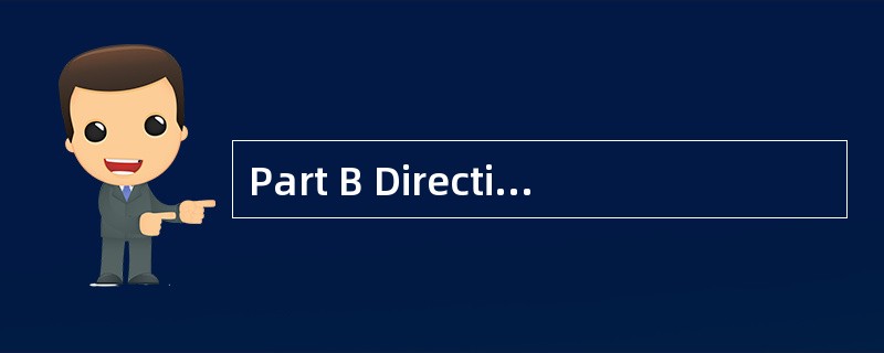 Part B Directions: In the following text