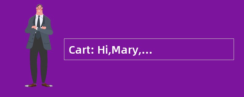 Cart: Hi,Mary, are you free tonight?Mary