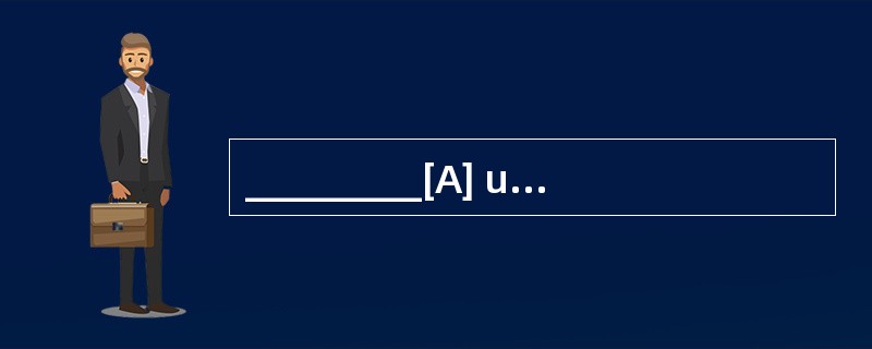 _________[A] upward [B] forward [C] afte