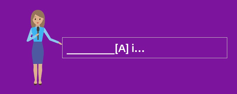 _________[A] invisible [B] limited [C] i