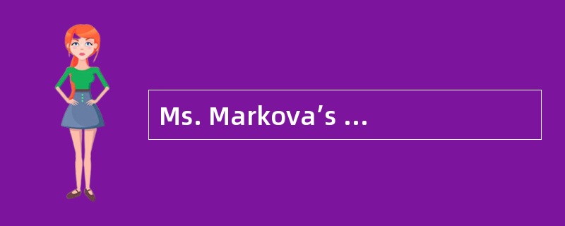 Ms. Markova’s comments suggest that the