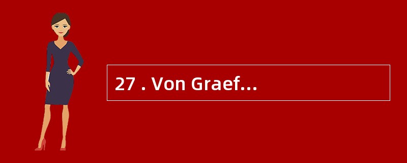 27 . Von Graefe 征是指A .眼球向前突出,突眼度一般不超过 8m